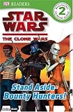 DK Readers: Star Wars: The Clone Wars: Stand Aside-Bounty Hunters!