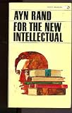 For the New Intellectual: The Philosophy of Ayn Rand