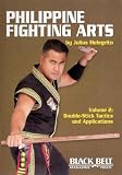 Philippine Fighting Arts by Julius Melegrito Vol. 2: Double-Stick Tactics and Applications