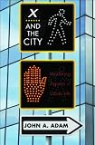 X and the City: Modeling Aspects of Urban Life