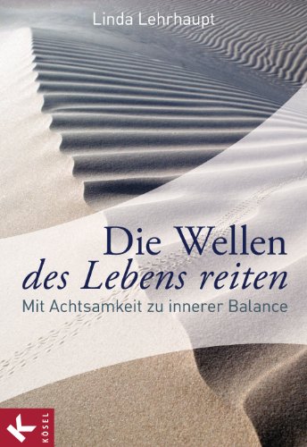 Die Wellen des Lebens reiten: Mit Achtsamkeit zu innerer Balance (German Edition)