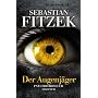 Der Augenj�ger: Psychothriller von Sebastian Fitzek