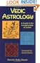 Vedic Astrology: A Guide to the Fundamentals of Jyotish
