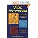 Vedic Astrology: A Guide to the Fundamentals of Jyotish
