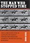 The Man Who Stopped Time: The Illuminating Story of Eadweard Muybridge - Pioneer Photographer, Father of the Motion Picture, Murderer