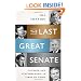 The Last Great Senate: Courage and Statesmanship in Times of Crisis