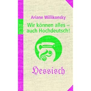 Wir können alles - auch Hochdeutsch! Hessisch