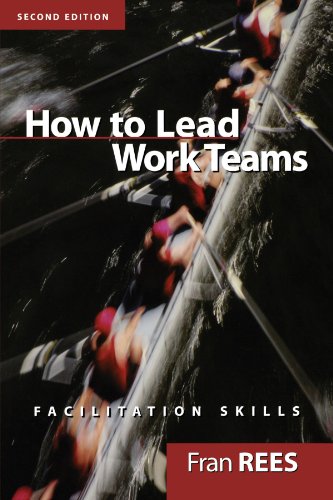How To Lead Work Teams: Facilitation Skills, 2nd Edition