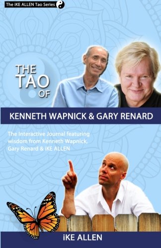 The Tao of Kenneth Wapnick and Gary Renard: An Interactive Journal Featuring Wisdom from Kenneth Wapnick, Gary Renard & iKE ALLEN (The Ike Allen Tao Series)