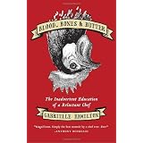 Blood, Bones & Butter: The Inadvertent Education of a Reluctant Chef