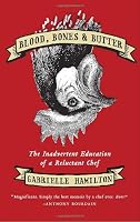 Blood, Bones & Butter: The Inadvertent Education of a Reluctant Chef