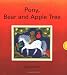 Pony, Bear and Apple Tree.