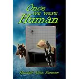 Once We Were Human (The Commander) ~ Randall Farmer