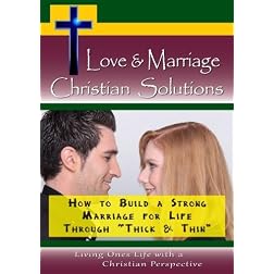 Love & Marriage,  Christian Solutions - How to Build a Strong Marriage for Life