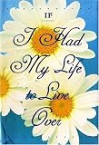 If I Had My Life to Live over