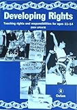 Developing rights : teaching rights and responsibilities for ages 11-14 : 2004 update