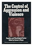 The control of aggression and violence : cognitive and physiological factors