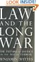 Law and the Long War: The Future of Justice in the Age of Terror