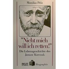 Nicht mich will ich retten!. Die Lebensgeschichte des Janusz Korczak