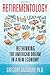 Retirementology: Rethinking the American Dream in a New Economy: Rethinking the American Dream in a New Economy