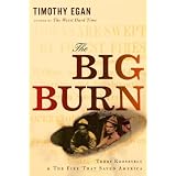 The Big Burn: Teddy Roosevelt and the Fire that Saved America