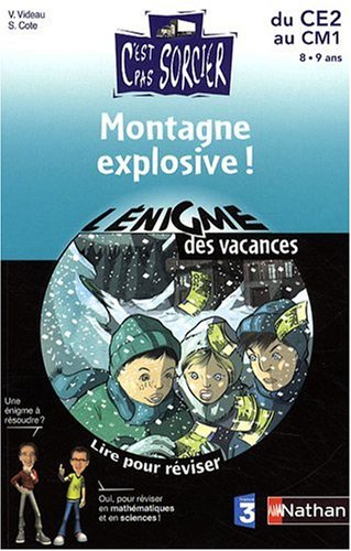 Montagne explosive ! : Lire pour réviser, maths et sciences du CE2 au CM1