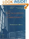 The Encyclopedia of Christianity, Volume 1 (A-D)