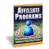Affiliate Programs: How to Make Money Online with Other People's Products