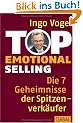 Top Emotional Selling: Die 7 Geheimnisse der Spitzenverk�ufer