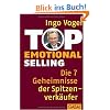 Top Emotional Selling: Die 7 Geheimnisse der Spitzenverk�ufer