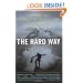 The Hard Way: Stories of Danger, Survival, and the Soul of Adventure