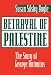 Betrayal of Palestine: The Story of George Antonius