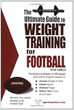 The Ultimate Guide to Weight Training for Football (Ultimate Guide to Weight Training for Sports Series) (Ultimate Guide to Weight Training for Football) ... Guide to Weight Training for Football)