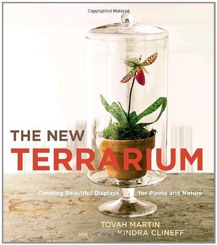 The New Terrarium: Creating Beautiful Displays for Plants and Nature by Tovah Martin (Feb 24 2009)
