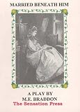 Married beneath him : a comedy in four acts, and, Fifty years of the Lyceum Theatre