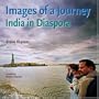 Images of a Journey: India in Diaspora