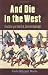And Die in the West: The Story of the O.K. Corral Gunfight