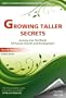 Growing Taller Secrets: Journey Into The World Of Human Growth And Development, or How To Grow Taller Naturally And Safely. Second Edition