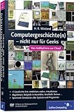 Computergeschichte(n) - nicht nur für Geeks: Von Antikythera zur Cloud (Galileo Computing)