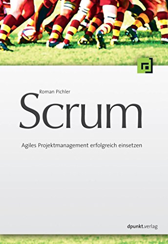 Scrum: Agiles Projektmanagement erfolgreich einsetzen (German Edition)
