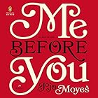 Me Before You: A Novel (






UNABRIDGED) by Jojo Moyes Narrated by Susan Lyons, Anna Bentink, Steven Crossley, Alex Tregear, Andrew Wincott, Owen Lindsay