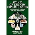 Stones and the New Consciousness (Healing, Awakening & Co-creating With Crystals, Minerals & Gems) (Paperback)