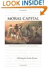 Moral Capital: Foundations of British Abolitionism (Published for the Omohundro Institute of Early American History and Culture)
