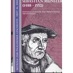 Sebastian M�nster (1488 - 1552). Universalgelehrter und Weinfachmann aus Ingelheim. (Beitr�ge zur Ingelheimer Geschichte, Heft 46)