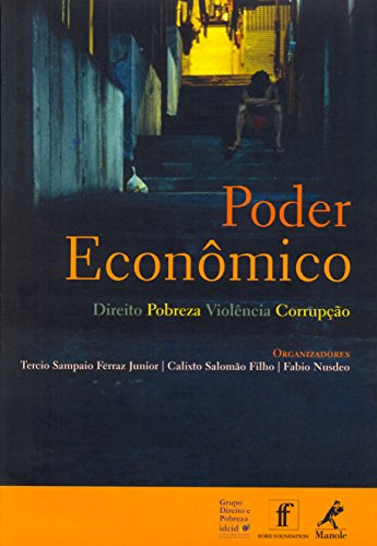 Poder Econômico: Direito, Pobreza, Violência, Corrupção (Portuguese Edition)