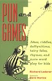 Pun and Games: Jokes, Riddles, Daffynitions, Tairy Fales, Rhymes, and More Word Play for Kids
