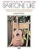 Learn to Play the Alfred Way -- Baritone Uke: Everything You Need to Know to Play the Baritone Uke