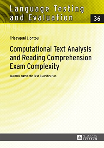 Computational Text Analysis and Reading Comprehension Exam Complexity: Towards Automatic Text Classification (Language Testing and Evaluation)