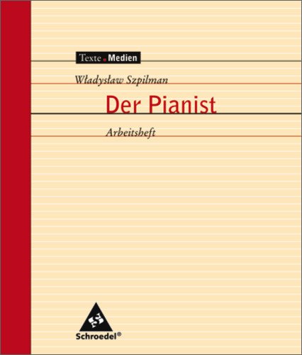 Schroedel Texte.Medien: Der Pianist. Mein wunderbares &Uuml;berleben, Arbeitsheft