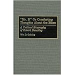 "Mr. B" or Comforting Thoughts About the Bison: A Critical Biography of Robert Benchley (Contributions to the Study of Popular Culture) book cover